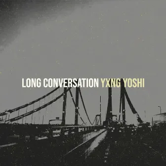 Long Conversation by Yxng Yoshi