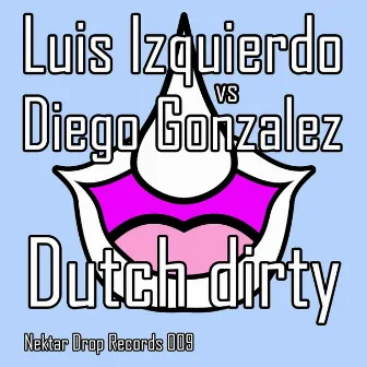 Dutch Dirty by Luis Izquierdo