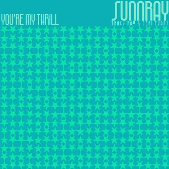 You're My Thrill by SUNNRAY