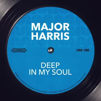 Deep in My Soul by Major Harris