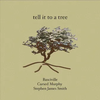 Tell It to a Tree by Stephen James Smith