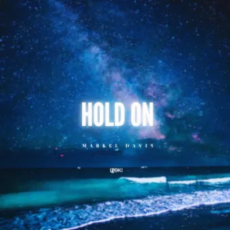 HOLD ON by Markel Davis