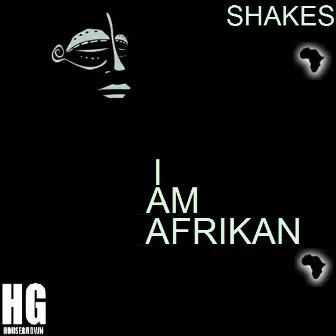 I Am Afrikan by Shakes