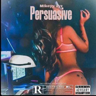 Persuasive by Mikeyy 2yz