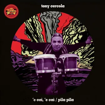 E Caì, E Caì / Pila Pila by Tony Cercola