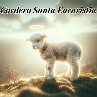 Cordero Santa Eucaristia by Dios De Israel