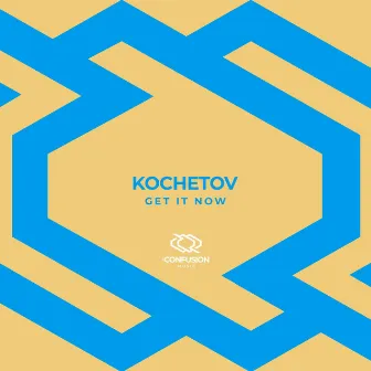 Get It Now by KOCHETOV