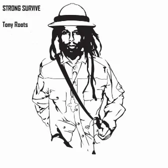 Strong Survive by Tony Roots