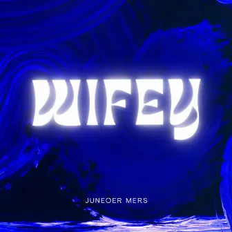 Wifey by Juneoer Mers