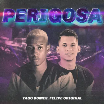 Perigosa by Yago Gomes