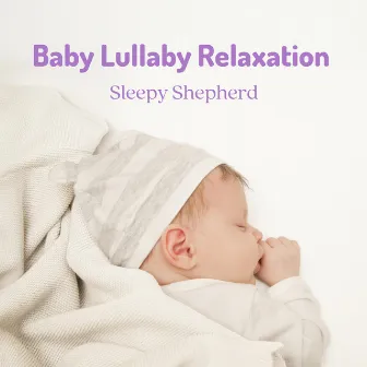 Baby Lullaby Relaxation by Sleepy Shepherd