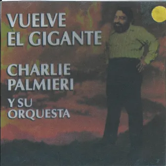 Vuelve el Gigante by Charlie Palmieri