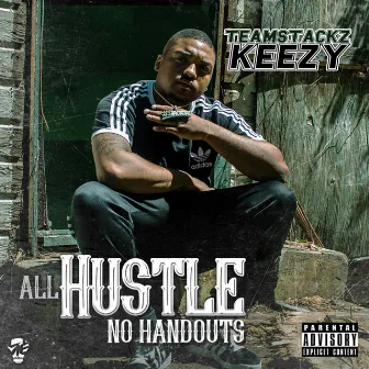 All Hustle No Handouts by Teamstackz Keezy