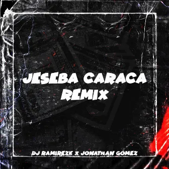 Jeseba Caraca (Remix) by Jonathan Gomez