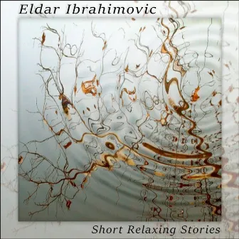 Short Relaxing Stories by Eldar Ibrahimovic