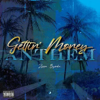 Gettin Money Anthem by Zippa Byouka