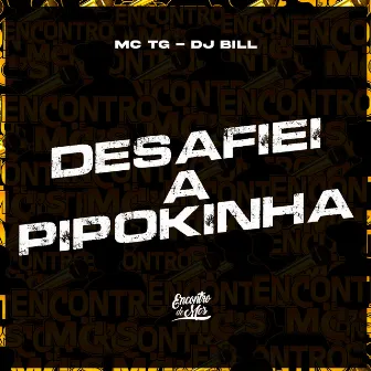 Desafiei a Pipokinha by MC TG