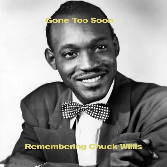 Gone Too Soon - Remembering Chuck Willis by Chuck Willis