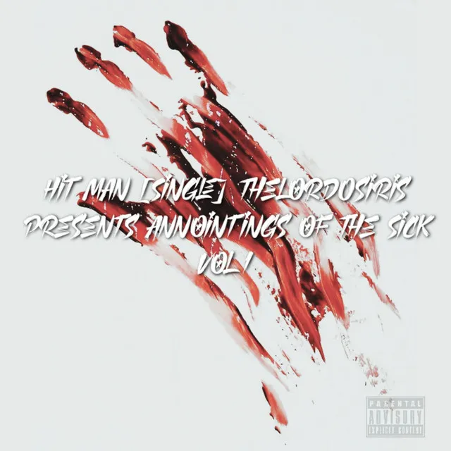 Hit Man: Thelordosiris Presents Annointings of the Sick, Vol. 1