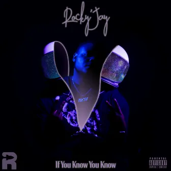 If You Know You Know by Rocky'Jay