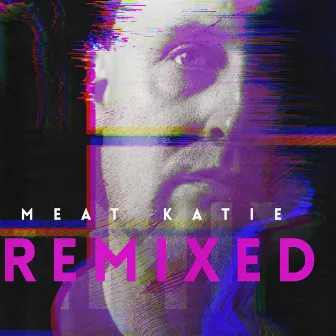 Remixed by Meat Katie