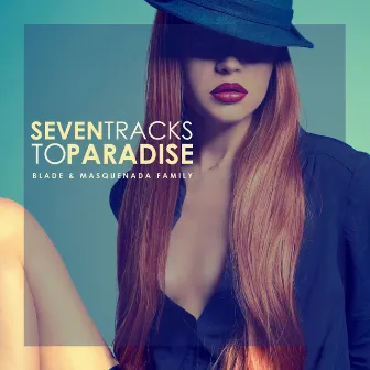 Seven Tracks to Paradise by Blade & Masquenada Family