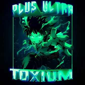 PLUS ULTRA by TOXIUM