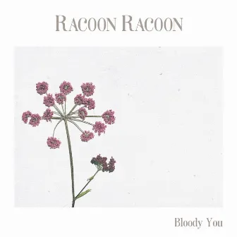 Bloody You by Racoon Racoon