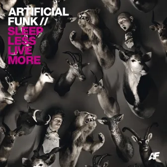 Sleep Less Live More by Artificial Funk