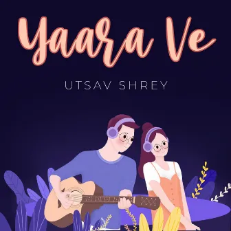 Yaara Ve by Utsav Shrey