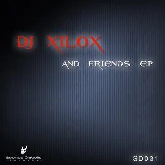 And Friends Ep by Dj Xilox