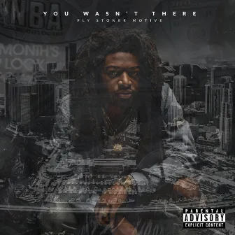 You Wasn't There by Fly Stoner Motive