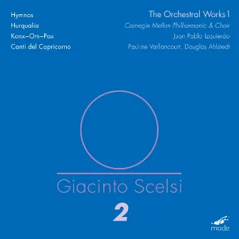 Scelsi: The Orchestral Works, Vol. 1 by Juan Pablo Izquierdo