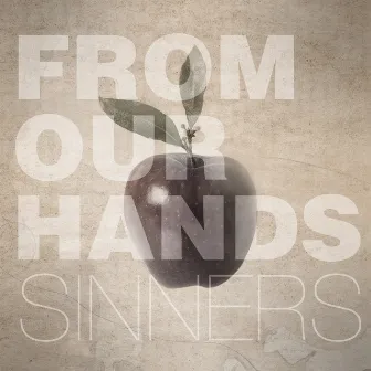 Sinners by From Our Hands