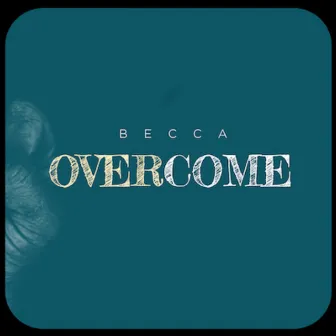 Overcome by Becca