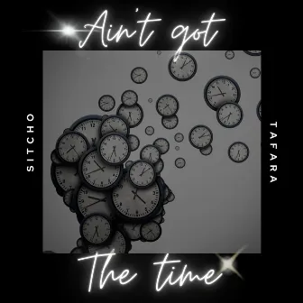 Ain't Got the Time by Tafara