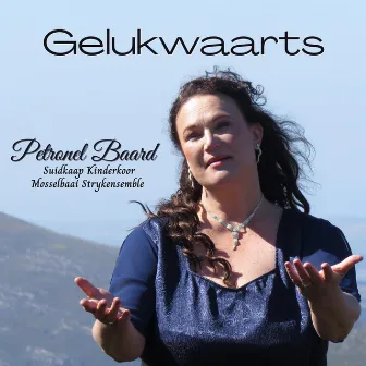 Gelukwaarts by Petronel Baard