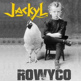 ROWYCO by Jackyl