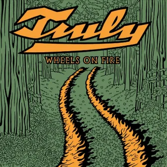 Wheels on Fire by Truly