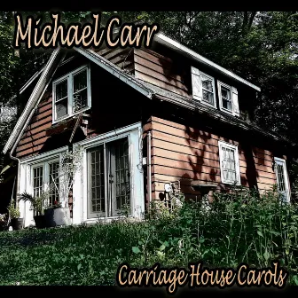 Carriage House Carols by Michael Carr