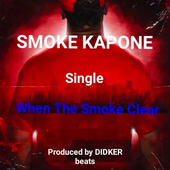 When the Smoke Clear by Smoke Kapone