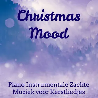 Christmas Mood - Piano Instrumentale Zachte Muziek voor Dagelijkse Meditatie Kerstliedjes Droom Zacht met New Age Natuur Geluiden by Unknown Artist