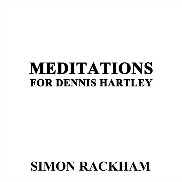 Meditations for Dennis Hartley