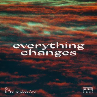 Everything Changes by Tremendous Aron