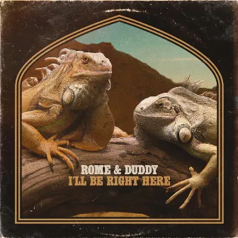 I'll Be Right Here by Rome & Duddy