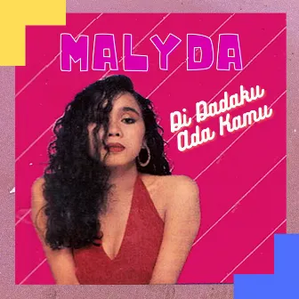 Di Dadaku Ada Kamu by Malyda