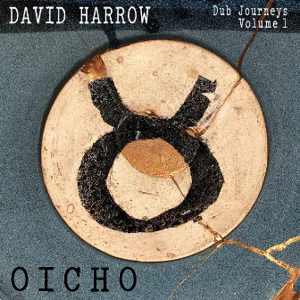 Dub Journeys, Vol. 1: OICHO by David Harrow