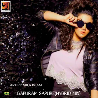 BAPURAM SAPURE (HYBRID MIX) by Mila Islam