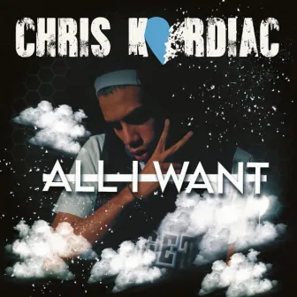 All I Want by Chris Kardiac