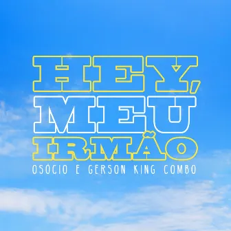 Hey, Meu Irmão by OSócio